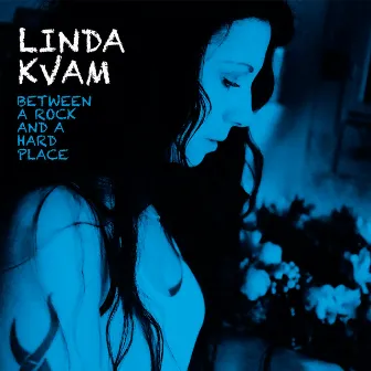 Between a Rock and a Hard Place by Linda Kvam