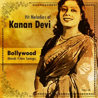 Hit Melodies of Kanan Devi by Kanan Devi