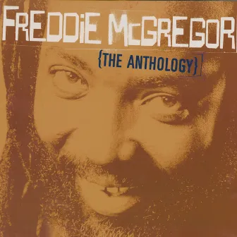 Freddie McGregor: The Anthology by Freddie McGregor