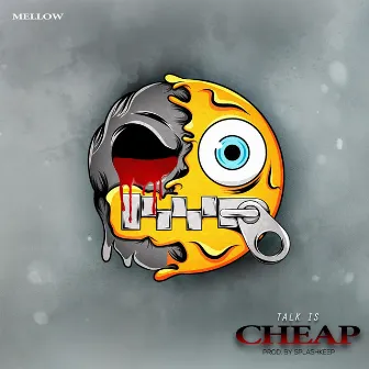 Talk Is Cheap by Mellow