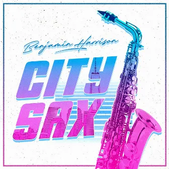 City Sax by Benjamin Harrison