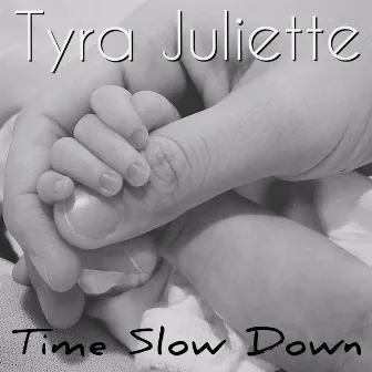 Time Slow Down by Tyra Juliette