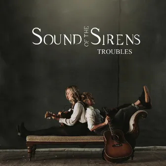 Troubles by Sound of The Sirens