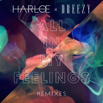 All in My Feelings (Remixes) by HARLOE