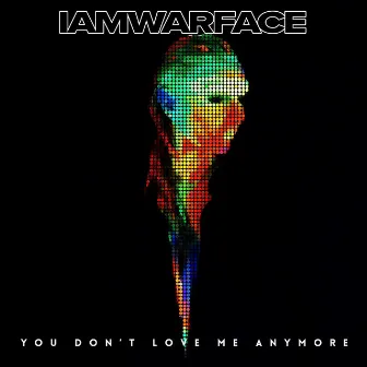 You Don't Love Me Anymore (2023) by Iamwarface