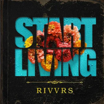 Start Living by RIVVRS