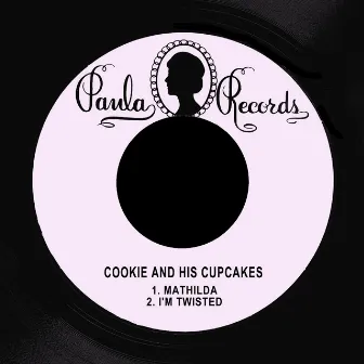 Mathilda / I'm Twisted by Cookie & The Cupcakes