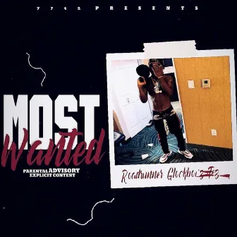 Most Wanted by Roadrunner Glockboyz Tez