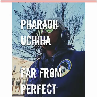 Far from Perfect by Pharaoh Uchiha