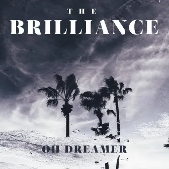 Oh Dreamer by The Brilliance