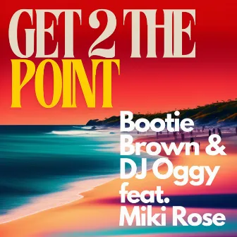 GET 2 THE POINT by Bootie Brown