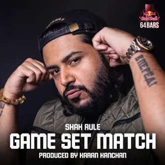 Game Set Match (Red Bull 64 Bars) by Shah Rule