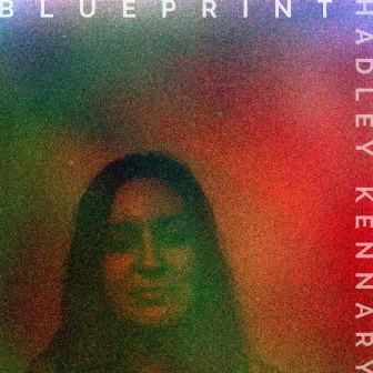 Blueprint by Hadley Kennary