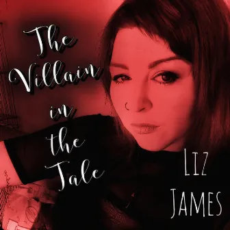 The Villain in the Tale by Liz James