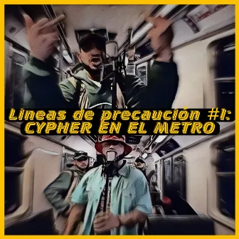 Líneas de Precaución #1: CYPHER EN EL METRO by AM-BARS IN THE SKY