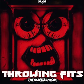 Throwing fits by ThemacstarMGM