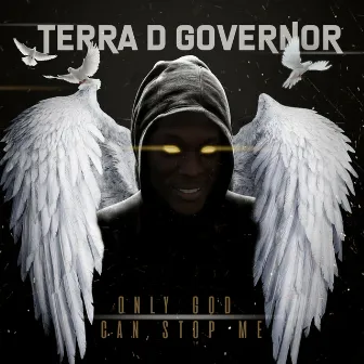 Only God Can Stop Me by Terra D Governor