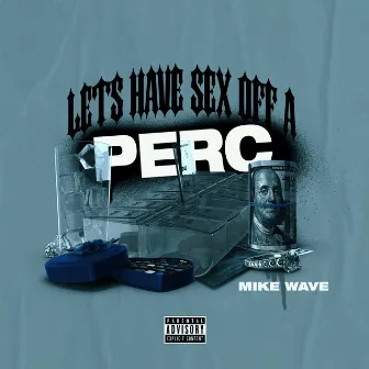 Lets Have Sex Off A Perc by MikeWave