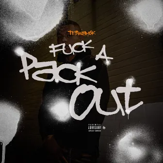 Fuck A Pack Out by Tr3yway6k