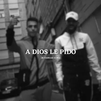 A Dios Le Pido by Jr Vargas