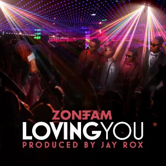 Loving You by Zone Fam