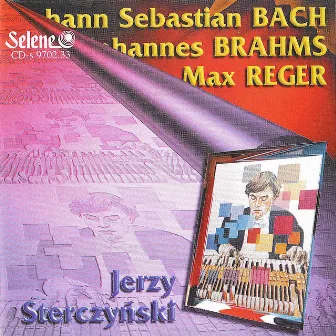 Bach, Brahms, Reger by Jerzy Sterczynski