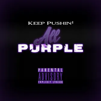 All Purple by Keep Pushin'