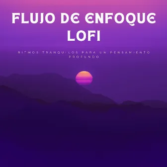 Flujo De Enfoque Lofi: Ritmos Tranquilos Para Un Pensamiento Profundo by Ruido Para Concentración