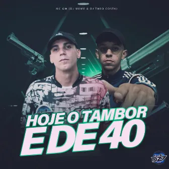 HOJE O TAMBOR É DE 40 by DJ MEME