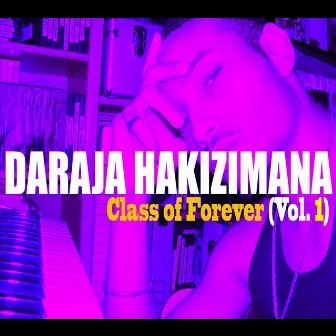 Class of Forever, Vol. 1 (Greatest Hits) by Daraja Hakizimana