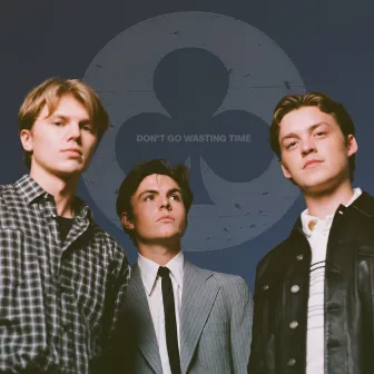 Don't Go Wasting Time by New Hope Club