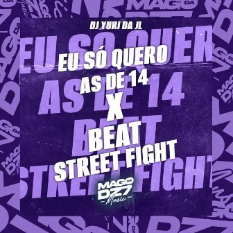 Eu so Quero as de 14 x Beat Street Fighter by DJ YURI DA JL