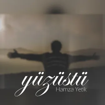 Yüzüstü by Hamza Yetik