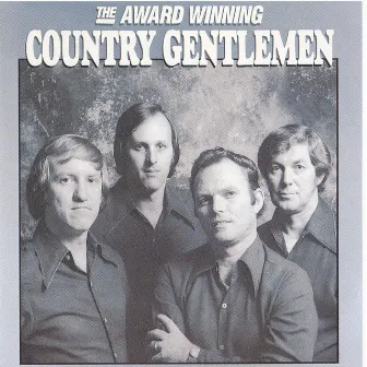 The Award Winning Country Gentlemen by The Country Gentlemen