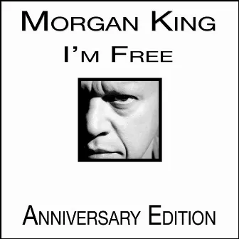 I'm Free (Anniversary Edition) by Morgan King