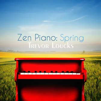 Zen Piano: Spring by Trevor Loucks