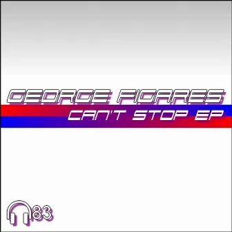 Can't Stop EP by George Figares