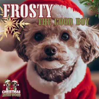 Frosty the Good Boy by 