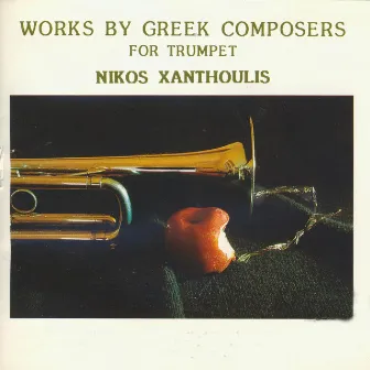 Works by Greek Composers for Trumpet by Nikos Xanthoulis