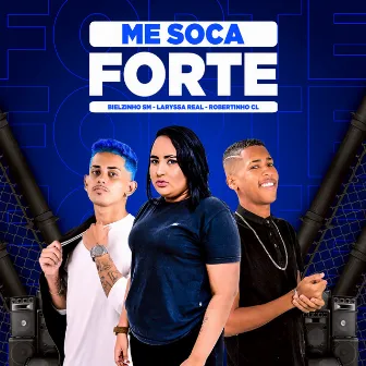 Me Soca Forte by Bielzinho Sm