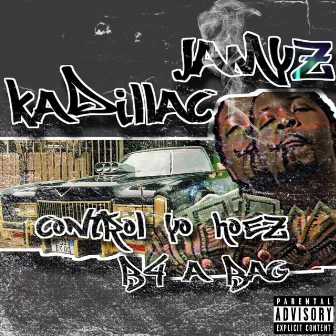 Control Yo Hoez B4 a Bag by Kadillac Jamyz