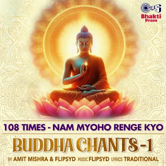 108 Times - Nam Myoho Renge Kyo (Buddha Chants-1) by Flipsyd