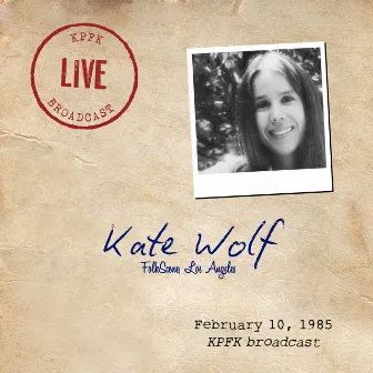 FolkScene, Los Angeles (Live, February 10, 1989) by Kate Wolf