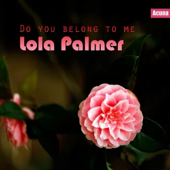 Do You Belong To Me by Lola Palmer