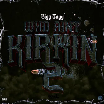 Who Aint Kirkin 2 by Bigg Tayy