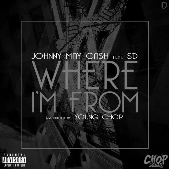 Where I'm From (feat. SD) - Single by Johnny May Cash