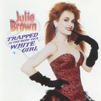 Trapped In The Body Of A White Girl by Julie Brown