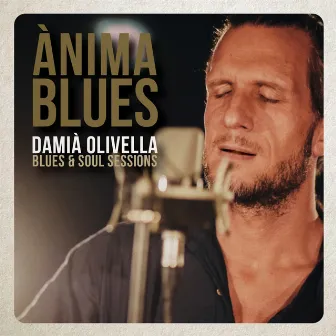 Ànima Blues (Blues & Soul Sessions) by Damià Olivella