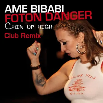 Chin up high (Club Remix Foton Danger) by Ame Bibabi