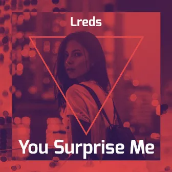 You Surprise Me by Lreds